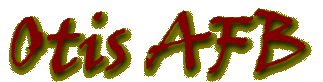 OtisAFB.gif (6458 bytes)